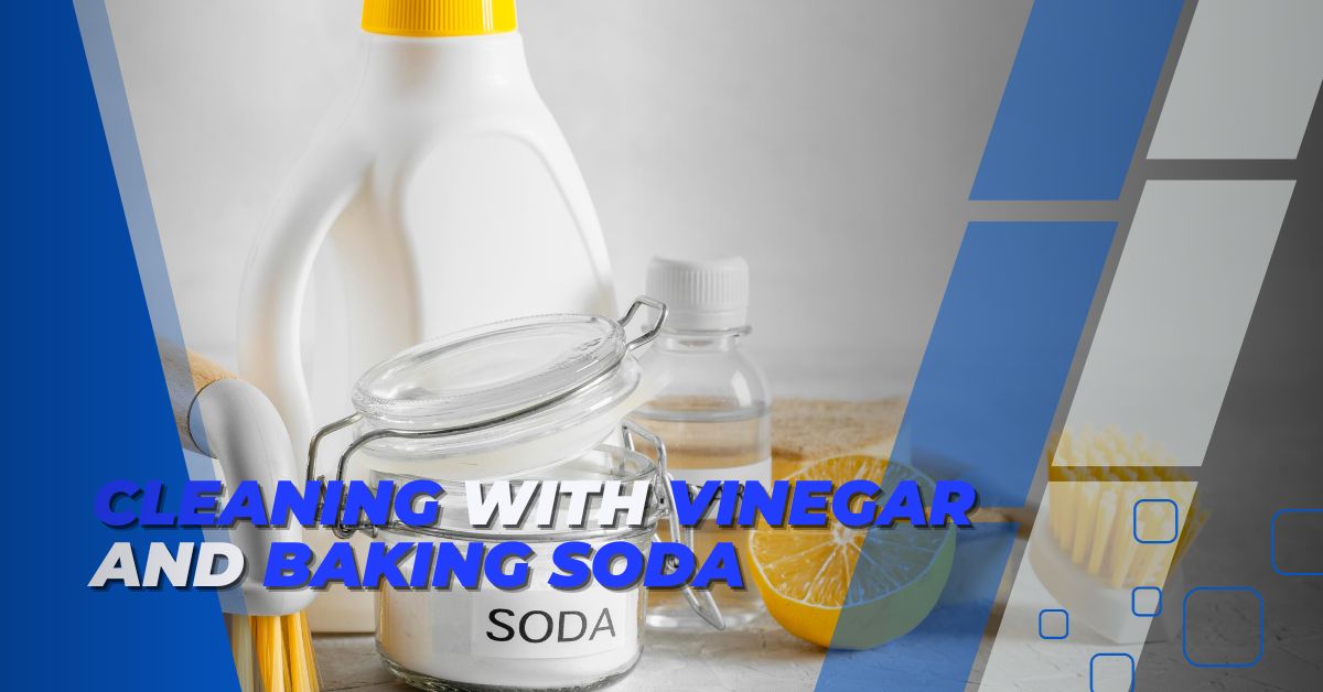 How to Use Vinegar and Baking Soda for Cleaning