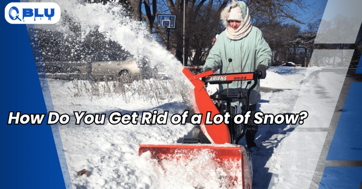 How Do You Get Rid of a Lot of Snow?