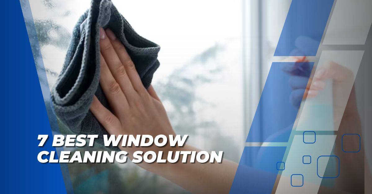 7 Best Window Cleaning Solution