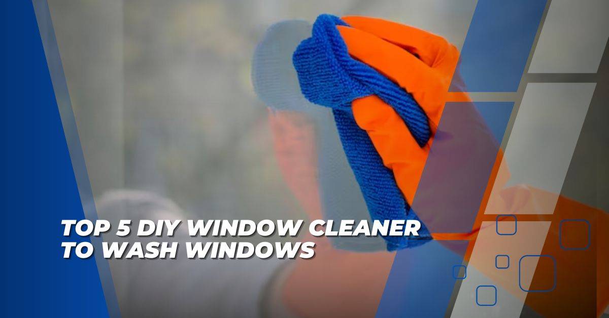 Top 5 DIY Window Cleaner to Wash Windows