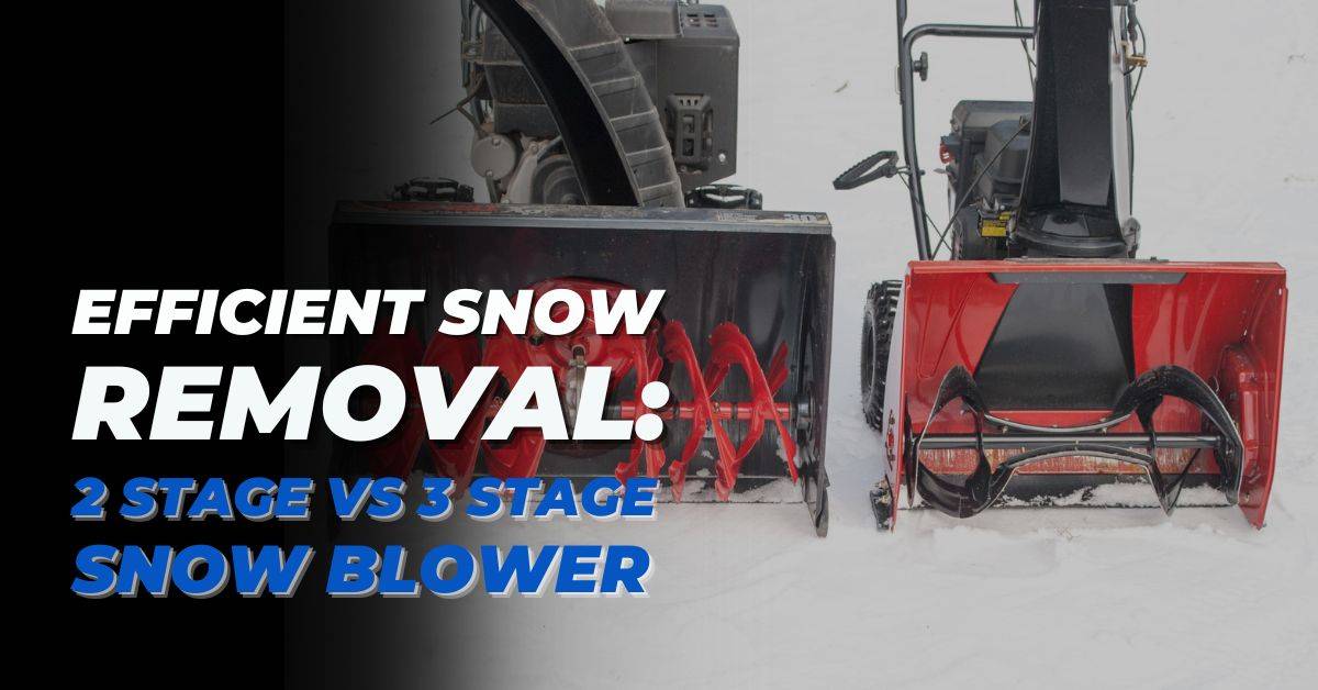 Efficient snow removal 2 stage vs 3 stage snow blower